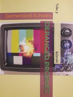 cover image of Demented Echoes Deranged Prophet (Take 3)